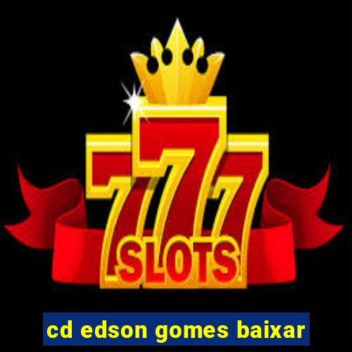 cd edson gomes baixar